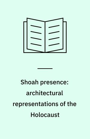 Shoah presence: architectural representations of the Holocaust