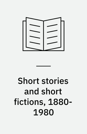 Short stories and short fictions, 1880-1980