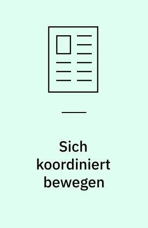 Sich koordiniert bewegen