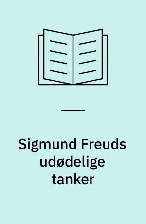 Sigmund Freuds udødelige tanker