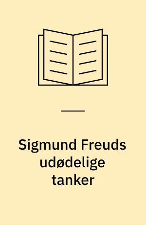 Sigmund Freuds udødelige tanker