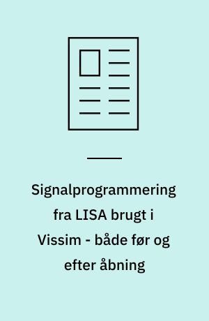 Signalprogrammering fra LISA brugt i Vissim - både før og efter åbning