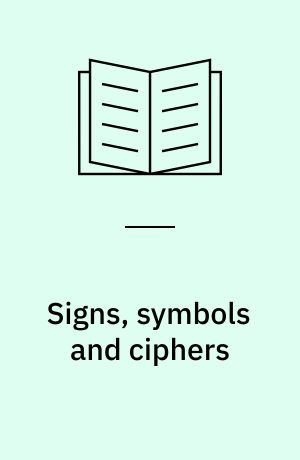 Signs, symbols and ciphers : decoding the message