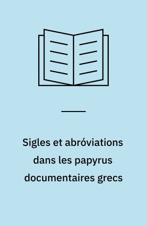Sigles et abróviations dans les papyrus documentaires grecs : recherches de paléographie