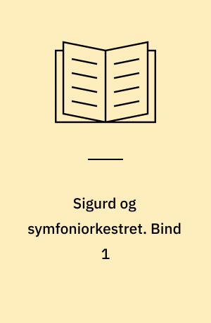 Sigurd og symfoniorkestret : Idébogen 1. Bind 1