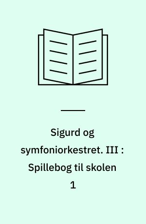 Sigurd og symfoniorkestret. III : Spillebog til skolen 1