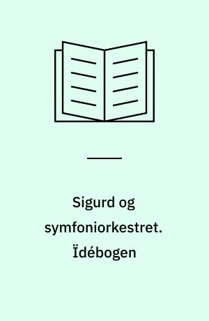 Sigurd og symfoniorkestret. Idébogen