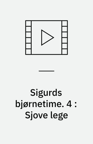 Sigurds bjørnetime. 4 : Sjove lege (Stor skrift)