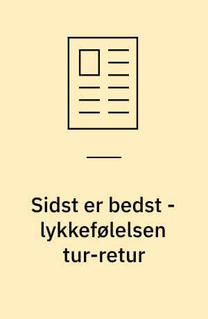 Sidst er bedst - lykkefølelsen tur-retur : om bl.a. Bent Jakobsen og Louis Jensen