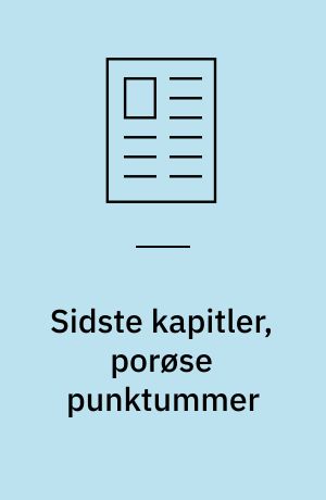 Sidste kapitler, porøse punktummer : livsafslutningsromanens ambivalente closure(s)