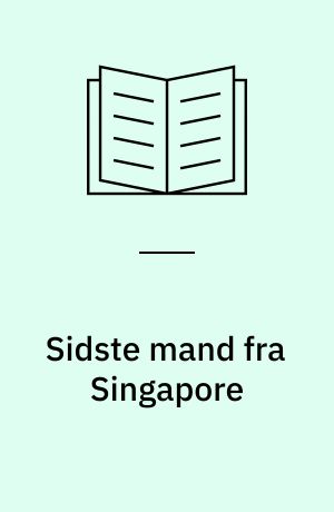 Sidste mand fra Singapore : en danskers øjenvidneskildring