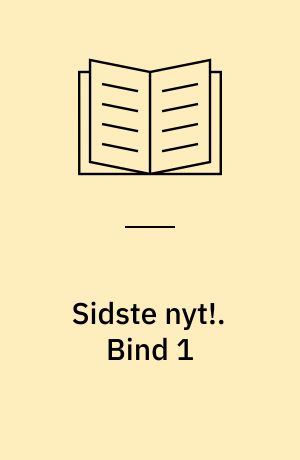 Sidste nyt!. Bind 1
