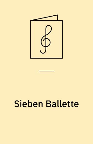 Sieben Ballette : dreistimmig für Blockflöten oder andere Instrumente