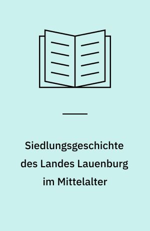 Siedlungsgeschichte des Landes Lauenburg im Mittelalter
