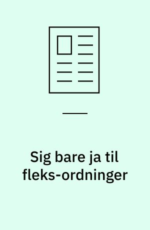 Sig bare ja til fleks-ordninger