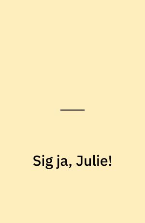 Sig ja, Julie!