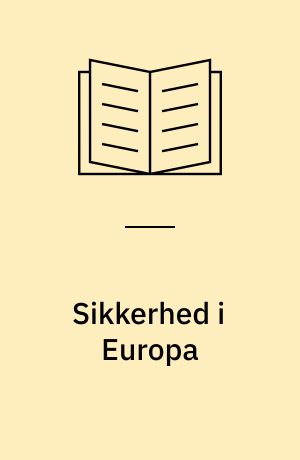 Sikkerhed i Europa : en introduktion til EU's samarbejde om civil- og strafferet, bekæmpelse af kriminalitet og terror, asyl og indvandring