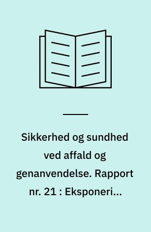 Sikkerhed og sundhed ved affald og genanvendelse. Rapport nr. 21 : Eksponering for støv og mikroorganismer på forbrændingsanlæg