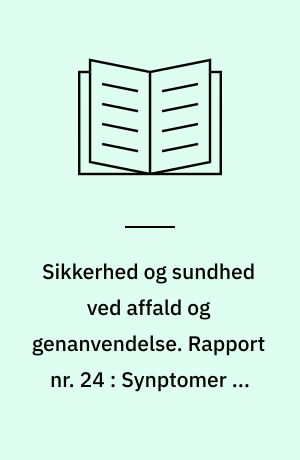 Sikkerhed og sundhed ved affald og genanvendelse. Rapport nr. 24 : Synptomer og lungefunktion hos ansatte på sorteringsanlæg