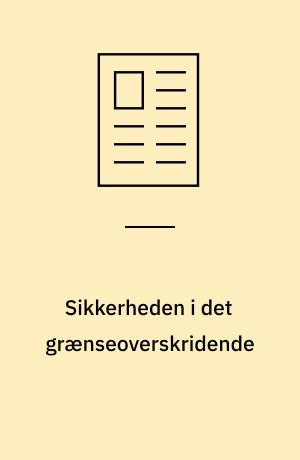 Sikkerheden i det grænseoverskridende : mellem oplevelse og overlevelse