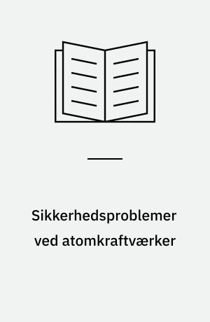 Sikkerhedsproblemer ved atomkraftværker : redegørelse fra OOA