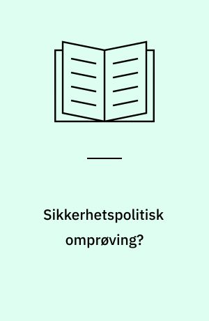 Sikkerhetspolitisk omprøving? : En analyse av norske sikkerhetsprobelmer og utviklingen i Europa