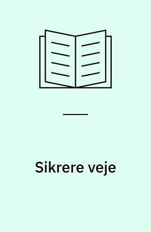 Sikrere veje : retningslinier 1968 for byplanlægning med henblik på trafiksikkerhed