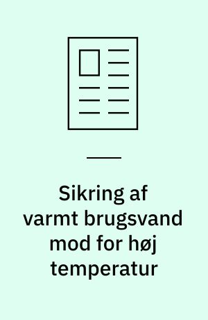 Sikring af varmt brugsvand mod for høj temperatur