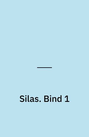 Silas. Bind 1