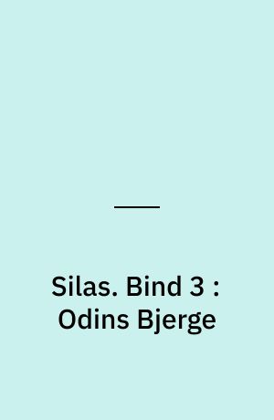 Silas. Bind 3 : Odins Bjerge