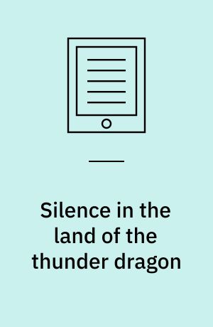 Silence in the land of the thunder dragon : dissertation submitted 2018