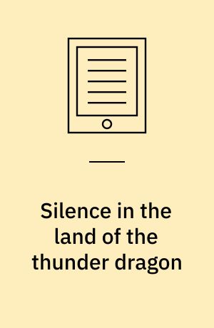 Silence in the land of the thunder dragon : dissertation submitted 2018