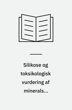 Silikose og toksikologisk vurdering af mineralske substitutioner for kvarts
