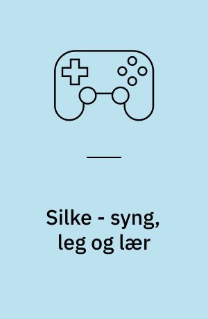 Silke - syng, leg og lær