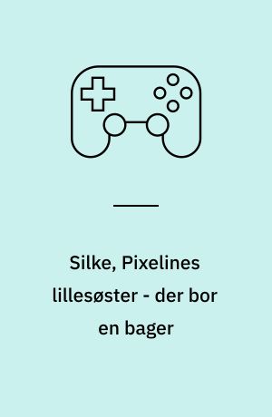 Silke, Pixelines lillesøster - der bor en bager