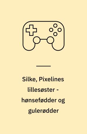 Silke, Pixelines lillesøster - hønsefødder og gulerødder