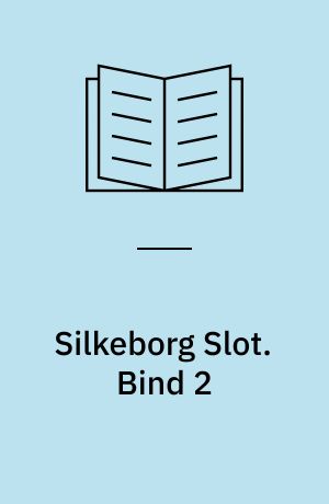 Silkeborg Slot. Bind 2