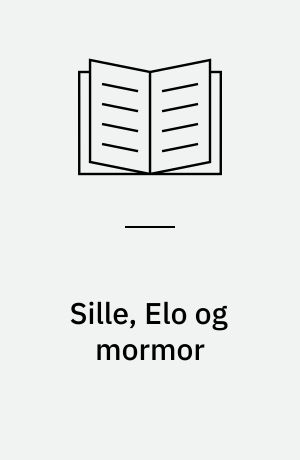Sille, Elo og mormor