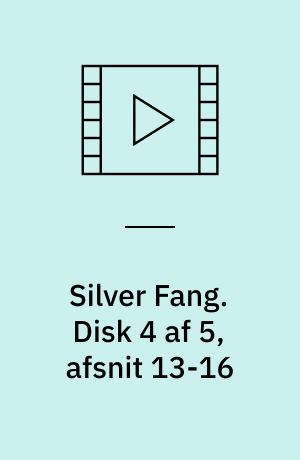 Silver Fang. Disk 4 af 5, afsnit 13-16