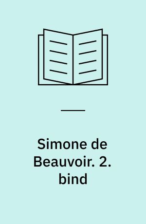 Simone de Beauvoir. 2. bind