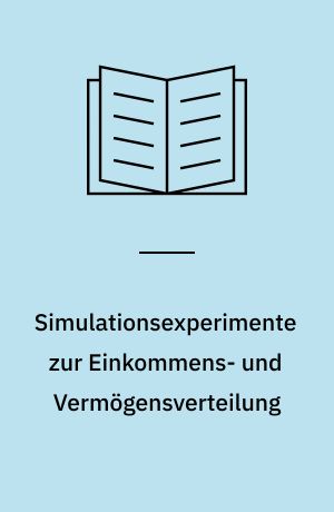 Simulationsexperimente zur Einkommens- und Vermögensverteilung