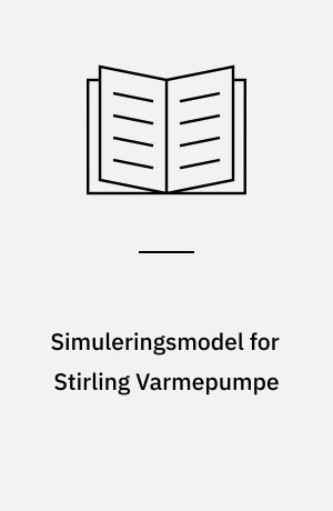 Simuleringsmodel for Stirling Varmepumpe