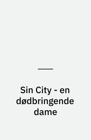 Sin City - en dødbringende dame