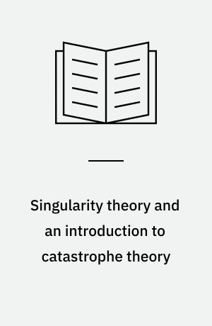 Singularity theory and an introduction to catastrophe theory