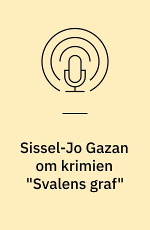 Sissel-Jo Gazan om krimien "Svalens graf"
