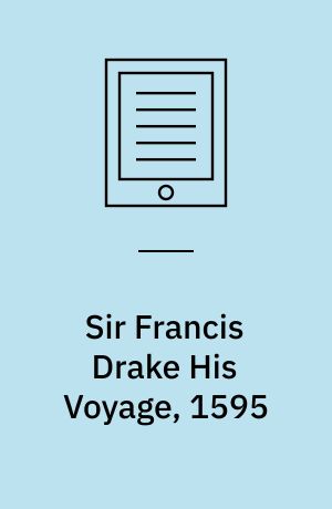 Sir Francis Drake His Voyage, 1595