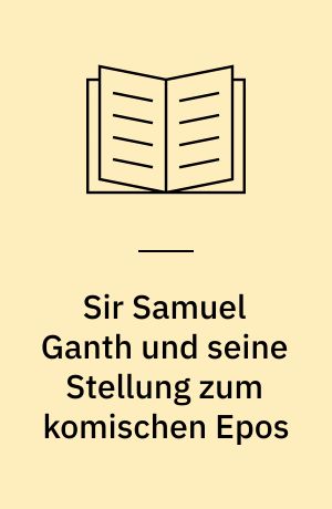 Sir Samuel Ganth und seine Stellung zum komischen Epos