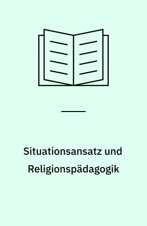 Situationsansatz und Religionspädagogik