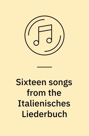 Sixteen songs from the Italienisches Liederbuch
