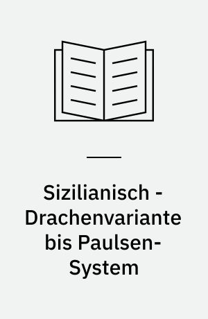 Sizilianisch - Drachenvariante bis Paulsen-System